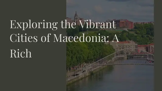 'Video thumbnail for Exploring the Vibrant Cities of Macedonia: A Rich Tapestry of History and Heritage'
