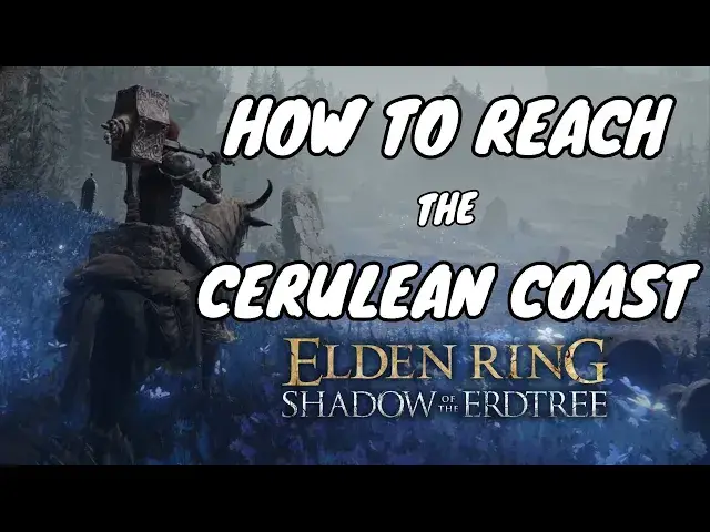 'Video thumbnail for How to Reach the Cerulean Coast - Elden Ring Game Sandwich Guide'