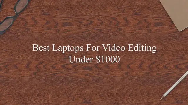 'Video thumbnail for Best Laptops For Video Editing Under $1000 in 2022'