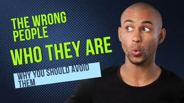 'Video thumbnail for The Wrong People: Who They Are, Why You Should Avoid Them'