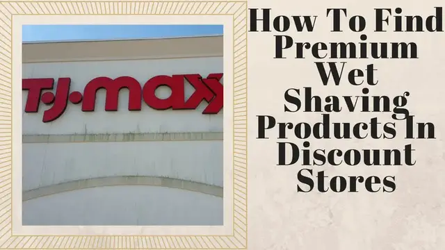 'Video thumbnail for How To Find Premium Wet Shaving Products At Discount Stores'