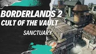 'Video thumbnail for Borderlands 2 Cult of the Vault Sanctuary'