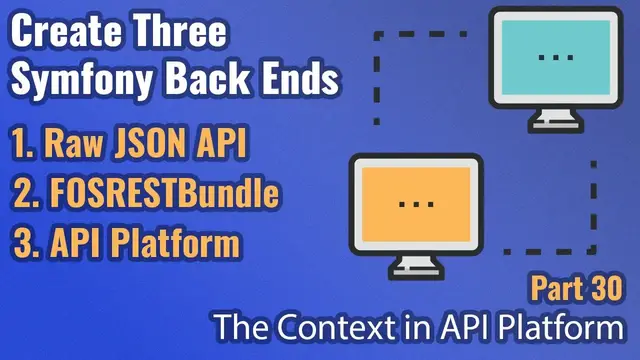 'Video thumbnail for Create Three Symfony Back Ends - Part #30 - The Context in API Platform'