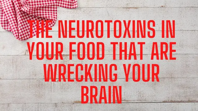 'Video thumbnail for The Neurotoxins In Your Food That Are Wrecking Your Brain'