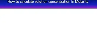 'Video thumbnail for How to calculate solution concentration in Molarity'