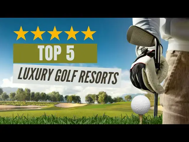 'Video thumbnail for Top 5 Luxury Golf Resorts / Best Luxury Golf Stays // Best Places To Go Golfing!'