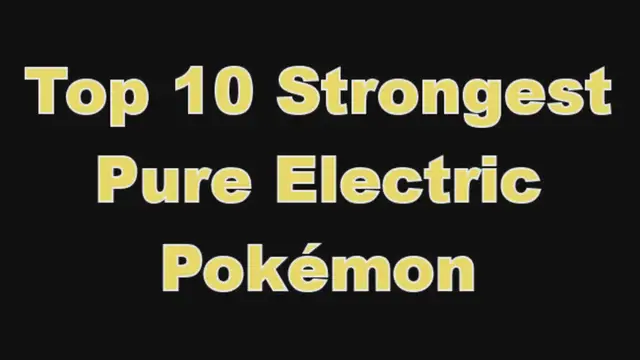 'Video thumbnail for Top 10 Strongest Pure Electric Pokémon'