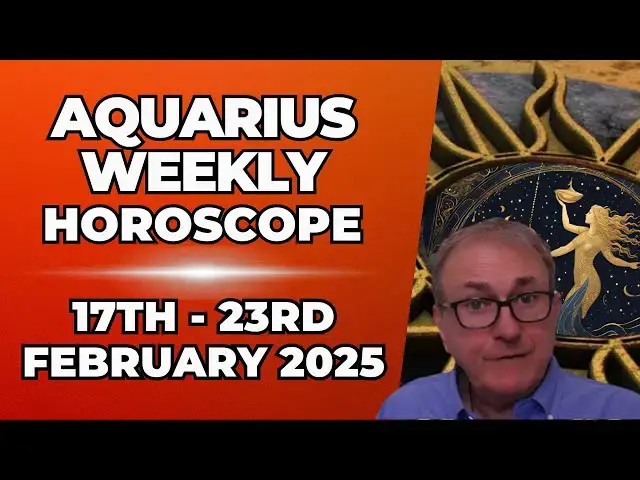 'Video thumbnail for Aquarius Weekly Horoscope 17th - 23rd February 2025 + Astrology insights'