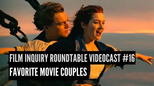'Video thumbnail for Film Inquiry Roundtable Videocast #16: Favorite Couples'