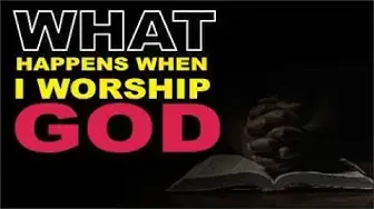 'Video thumbnail for What Happens When I Worship God?'