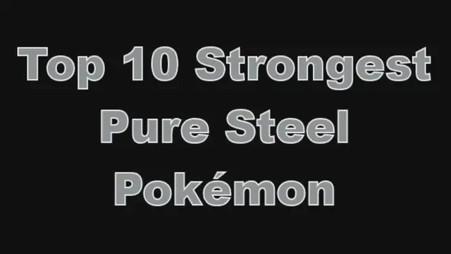 'Video thumbnail for Top 10 Strongest Pure Steel Pokémon'