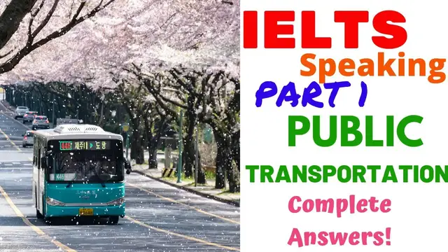 'Video thumbnail for PUBLIC TRANSPORTATION | IELTS SPEAKING PART 1 RECENT TOPIC | 2020 | Complete Questions & Answers'