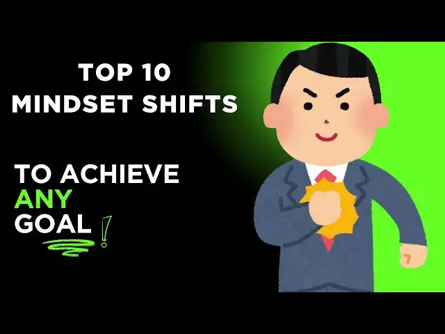 'Video thumbnail for Top 10 Mindset Shifts to Help You Reach Any Goal | Change Your Thinking, Change Your Life'