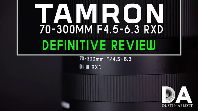 'Video thumbnail for Tamron 70-300mm F4.5-6.3 RXD (A047) Definitive Review | 4K'