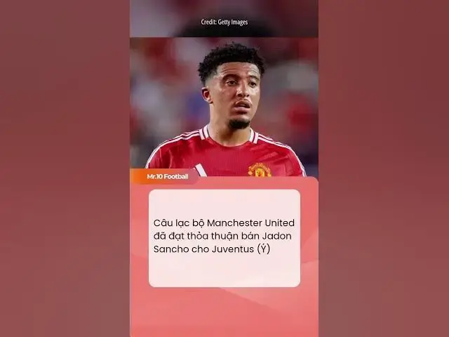 'Video thumbnail for Câu lạc bộ Manchester United đã đạt thỏa thuận bán Jadon Sancho cho Juventus #dhlcgd #sports #bongda'