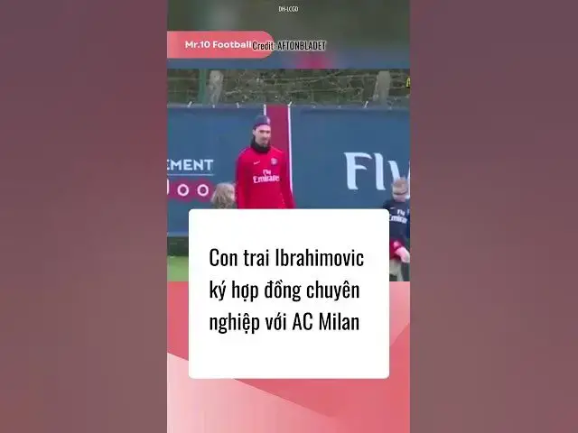 'Video thumbnail for Con trai Ibrahimovic ký hợp đồng chuyên nghiệp với AC Milan #dhlcgd #football #seriec #italy #news'