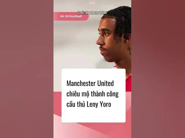 'Video thumbnail for Leny Yoro chính thức gia nhập Man Utd từ Lille, mức phí điên rồ lên tới 70 triệu euro!!! #dhlcgd'