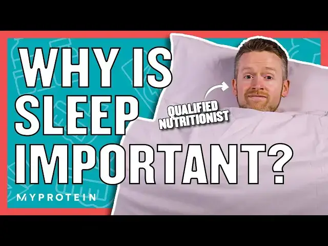 'Video thumbnail for The Importance Of Sleep: Are You Getting Enough? | Nutritionist Explains | Myprotein'