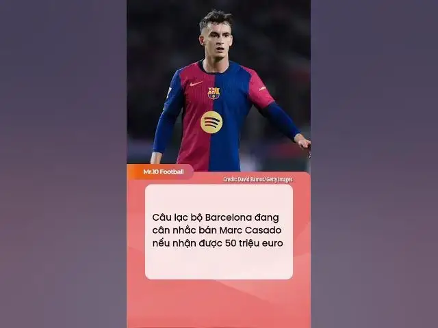 'Video thumbnail for Câu lạc bộ Barcelona đang cân nhắc bán Marc Casado nếu nhận được 50 triệu euro #dhlcgd #fcbarcelona'