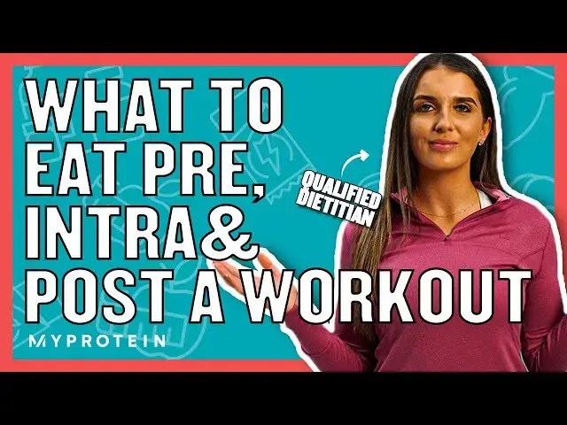 'Video thumbnail for What To Eat Pre, During And Post Workout | Nutritionist Explains... | Myprotein'