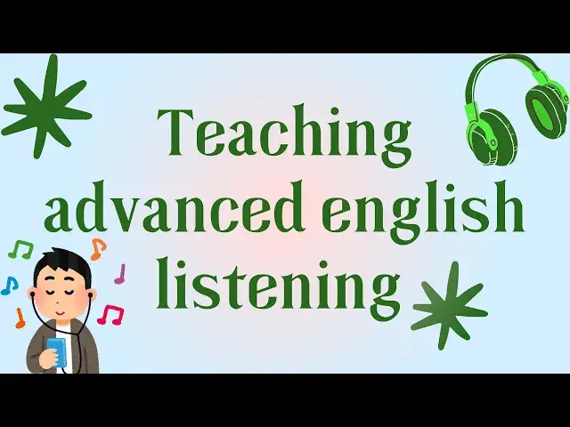 'Video thumbnail for How to Teach Listening to ESL Students | Advanced English Listening'