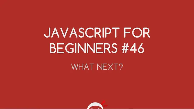 'Video thumbnail for JavaScript Tutorial For Beginners #46 - What to Study Next'