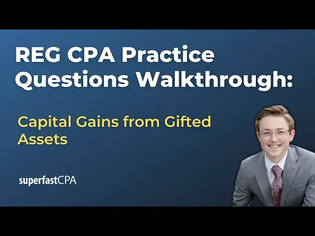 'Video thumbnail for REG CPA Practice Questions: Capital Gains from the Sale of Gifted Assets'