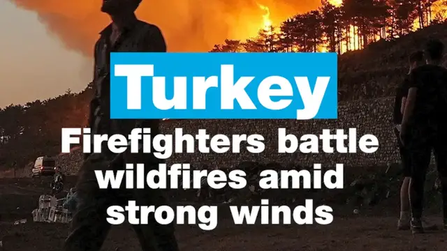 'Video thumbnail for Turkey: Firefighters battle wildfires amid strong winds'