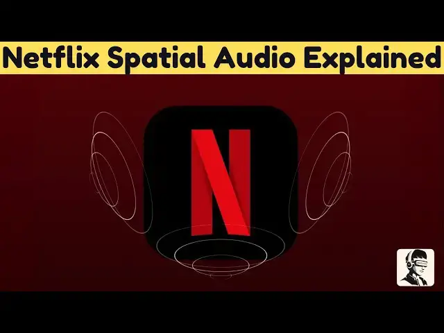 'Video thumbnail for Netflix Spatial Audio Explained: Everything You Need to Know'
