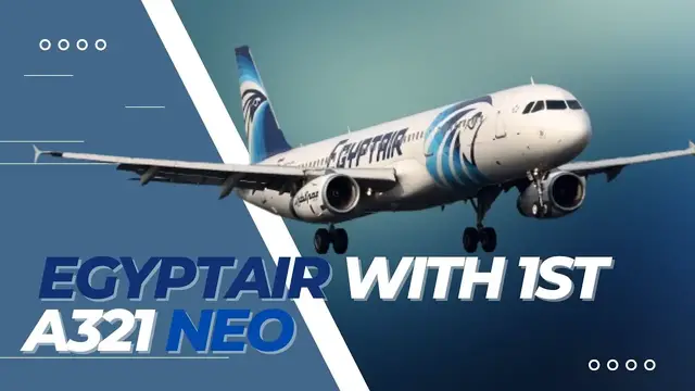 'Video thumbnail for EGYPTAIR takes delivery of Africa’s first Airbus A321 NEO'