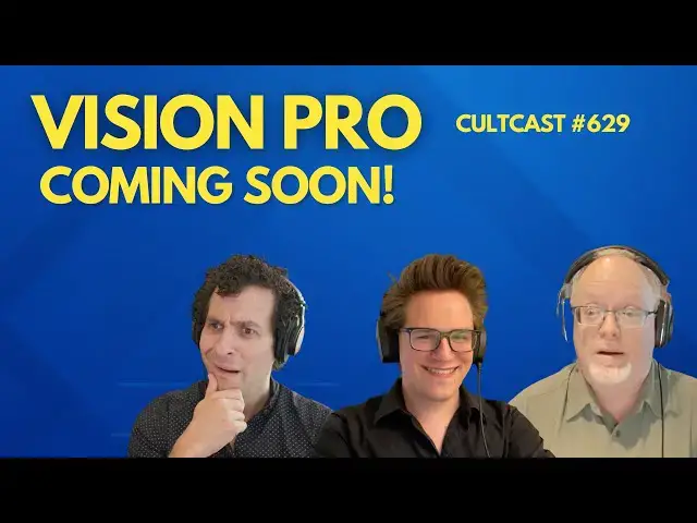 'Video thumbnail for Vision Pro is almost here — we have the last minute details! (CultCast #629)'
