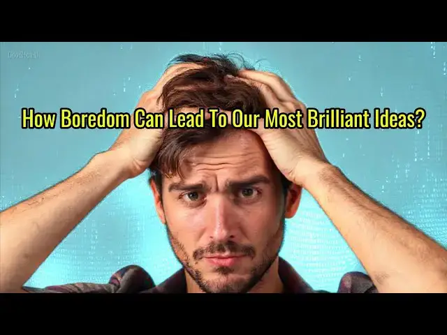 'Video thumbnail for How Boredom Can Lead To Our Most Brilliant Ideas?'