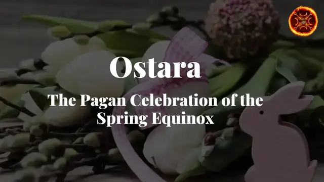 'Video thumbnail for Ostara – The Pagan Celebration of the Spring Equinox'