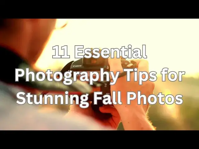 'Video thumbnail for 11 Essential Photography Tips for Stunning Fall Photos'