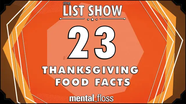 'Video thumbnail for 23 Thanksgiving Food Facts - mental_floss List Show (Ep. 232)'