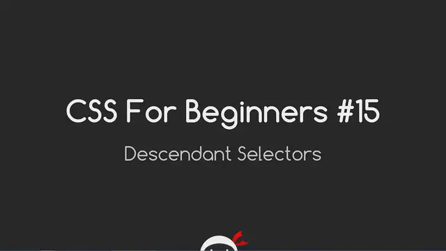'Video thumbnail for CSS Tutorial For Beginners 15 - Descendant Selectors'