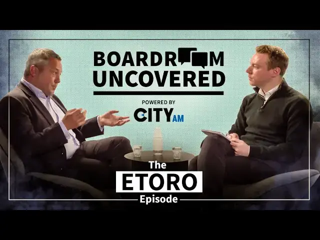 'Video thumbnail for The UK boss of eToro on the dos and don'ts of investing | Boardroom Uncovered'