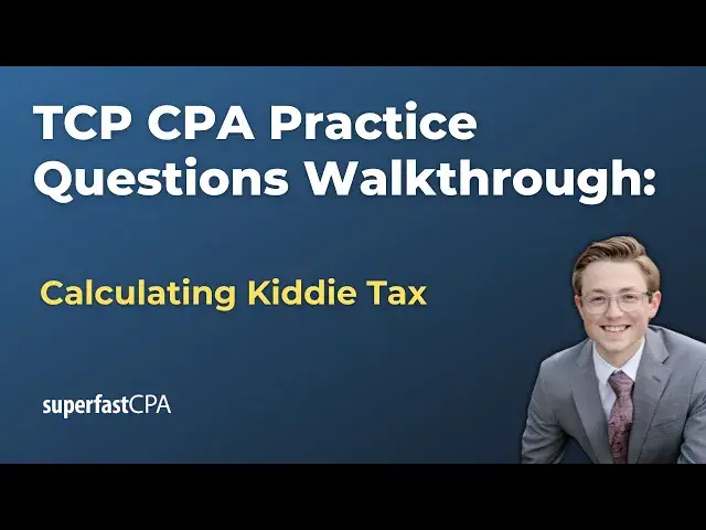 'Video thumbnail for TCP CPA Practice Questions: Calculating Kiddie Tax'
