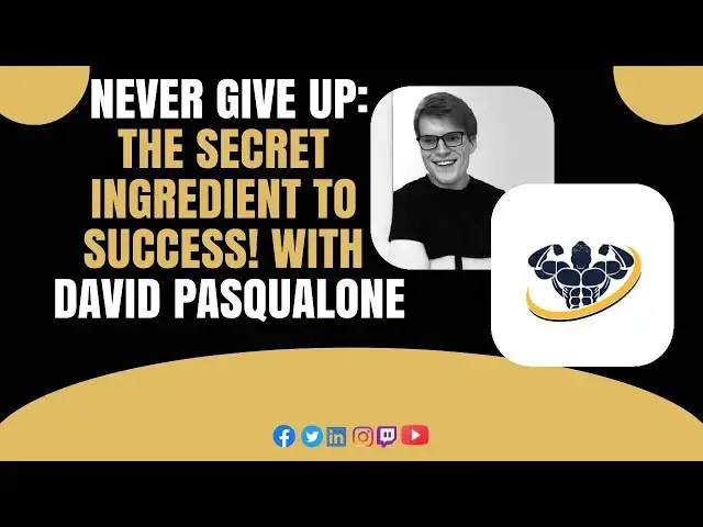 'Video thumbnail for Never Give Up: The Secret Ingredient to Success! With David Pasqualone'
