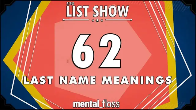 'Video thumbnail for 62 Last Name Meanings - mental_floss List Show (Ep. 231)'