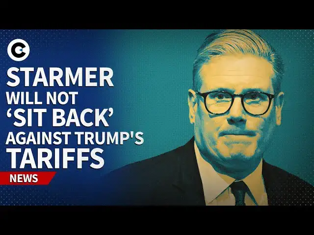 'Video thumbnail for Will Starmer not 'sit back' against Trump's tariffs and trade war with China?'
