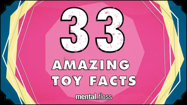 'Video thumbnail for 33 Amazing Toy Facts - mental_floss on YouTube (Ep.216)'