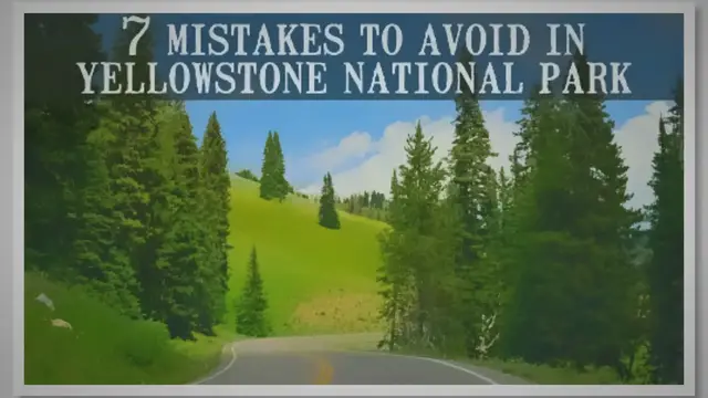 'Video thumbnail for 7 Mistakes to Avoid when Planning a Trip to Yellowstone National Park'