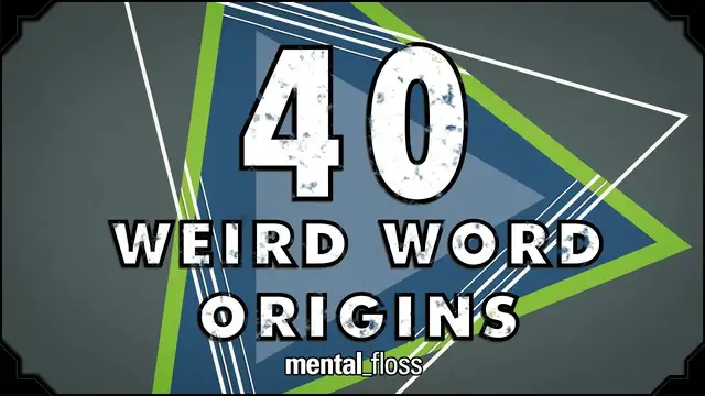'Video thumbnail for 40 Weird Word Origins - mental_floss on YouTube (Ep.46)'