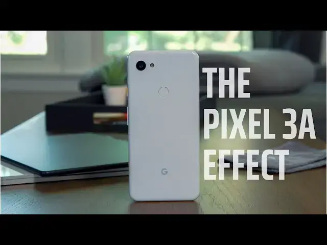 'Video thumbnail for The Pixel 3a Effect'