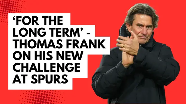 'Video thumbnail for 'For the long term' - Thomas Frank on his new challenge at Spurs'
