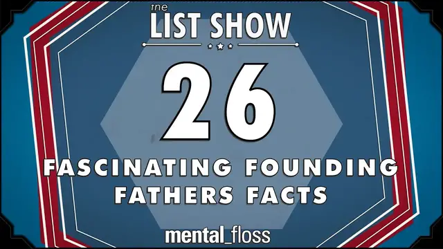 'Video thumbnail for 26 Fascinating Founding Fathers Facts - mental_floss - List Show (242)'
