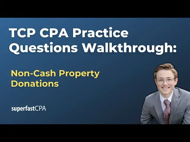 'Video thumbnail for TCP CPA Practice Questions: Non-Cash Property Donations'
