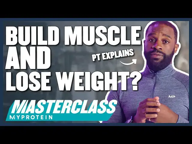 'Video thumbnail for Can You Build Muscle AND Lose Fat At The Same Time? | Masterclass | Myprotein'