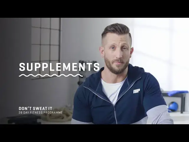 'Video thumbnail for Supplements - Don't Sweat It - 28 Day Fitness Programme with Myprotein'